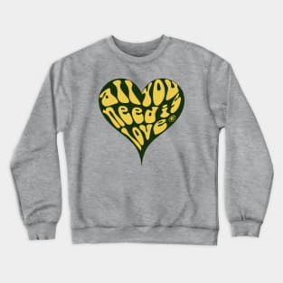 All You Need Is Love Crewneck Sweatshirt